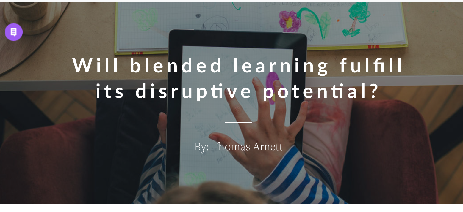 Will Blended Learning Fulfill its Disruptive Potential? - Students at ...